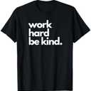Work Hard Be Kind Inspirational Motivational Workout Apparel T-Shirt 2XL
