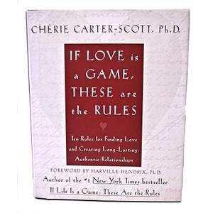 If Love Is a Game, These Are the Rules: 10 Rules for Finding Love and Creating Long-Lasting, Authentic Relationships