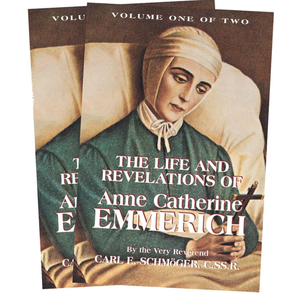 The Life and Revelations of Anne Catherine Emmerich (2-Volume Set)