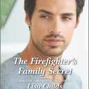 The Firefighter's Family Secret: A Clean and Uplifting Romance (Bachelor Cowboys, 5)