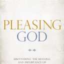 Pleasing God: Discovering the Meaning and Importance of Sanctification (Classic Theology Series)