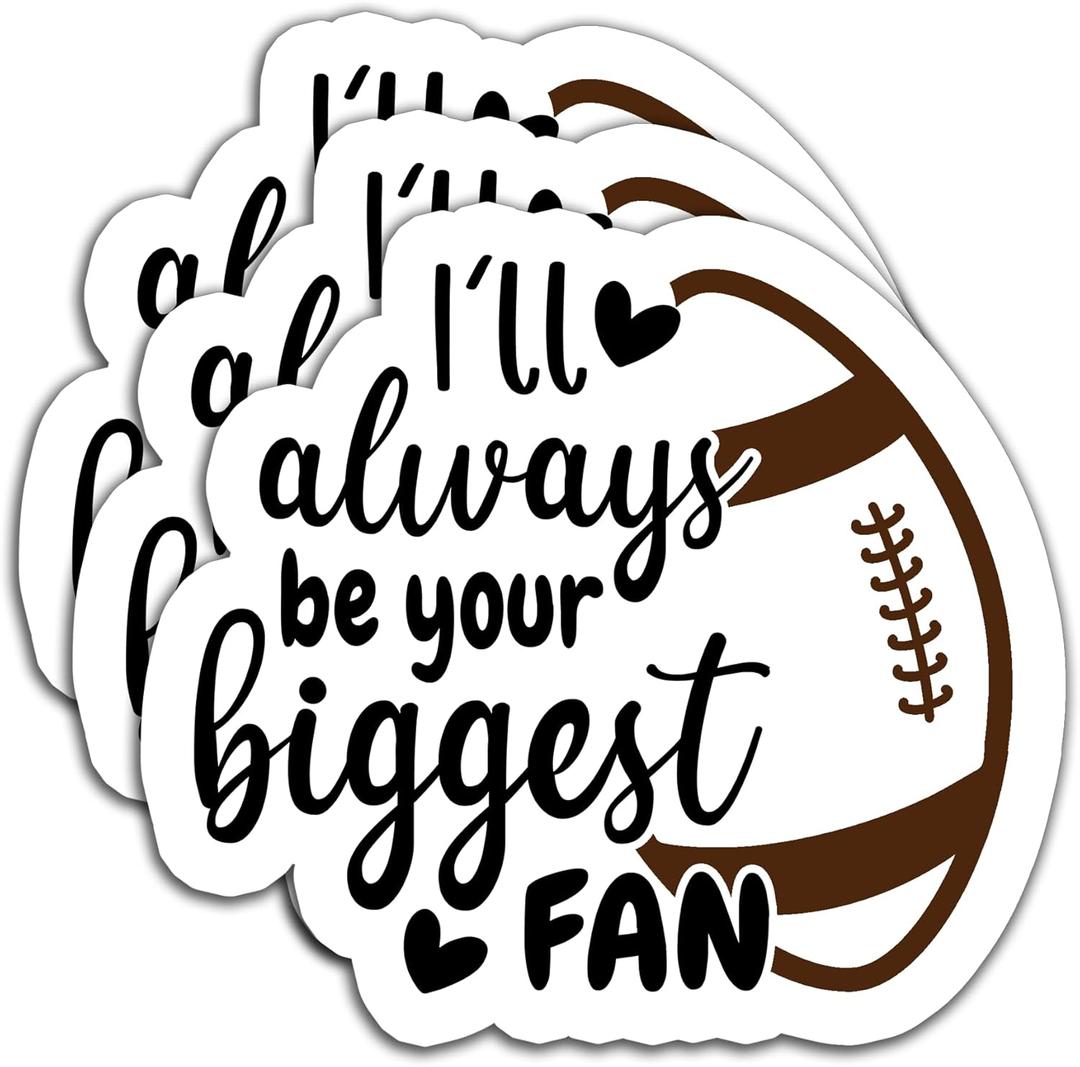6 x (3PCS) I'll Always Be Your Biggest Fan Football Sticker Football Accessories Football Lovers Football Decals, Waterproof Vinyl Decal for Laptop Tumbler Scrapbook Water Bottle Phone Case, 3" x 2.8 "