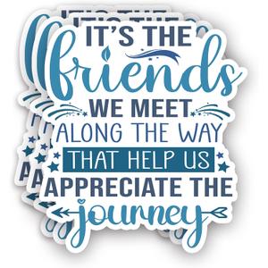 (3Pcs) It's The Friends We Meet Along The Way That Help Us Appreciate The Journey Sticker Inspirational Friendship Saying Vinyl Decal for Tumbler Laptop Tablet Water Bottles Phone- Size 2.5x3 Inches