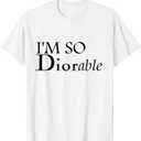 I'm So Diorable! Fashion Luxury Designer Graphic Tee, Hoodie T-Shirt