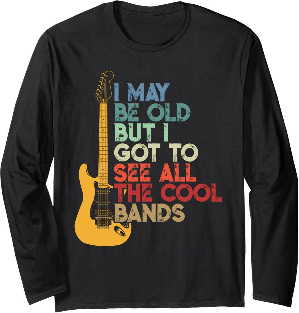 I May Be Old But I Got To See All The Cool Bands Long Sleeve T-Shirt (Black) S