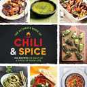 The Ultimate Book Of ChilI & Spice: 100 Recipes To Heat Up And Spice Up Your Life - A Culinary Cookbook Journey