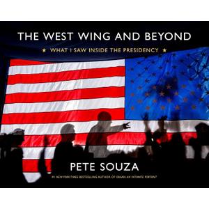 The West Wing and Beyond: What I Saw Inside the Presidency, Format: Hardcover