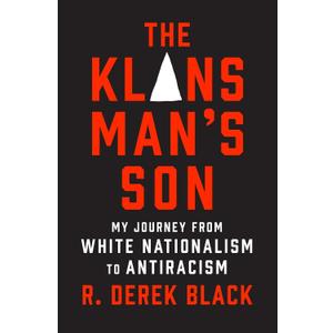 The Klansmans Son: My Journey from White Nationalism to Antiracism: A Memoir