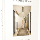 The Art of Home: A Designer Guide to Creating an Elevated Yet Approachable Home