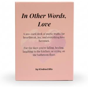 In Other Words, Love  100 Poetic Reflections on Heartbreak, Joy & All the Ways Love Shows Up  Romantic, Healing, & Affirmation Card Deck for Women, Men & Teens  Self-Care, Journaling, Therapy
