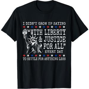 I Didn't Grow Up Saying With Liberty And Justice For All T-Shirt
