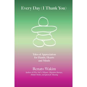Every Day (I Thank You): Tales of Appreciation for Hands, Hearts and Minds