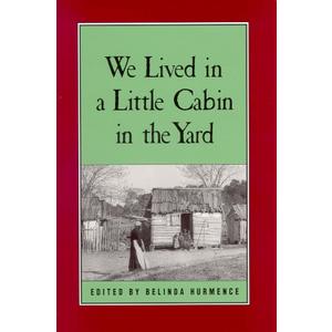 We Lived in a Little Cabin in the Yard: Personal Accounts of Slavery in Virginia