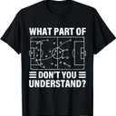 Funny What Part of Soccer Don't You Understand Soccer Coach T-Shirt