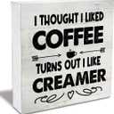 Rustic I Thought I Liked Coffee Turns Out I Like Creamer Wooden Box Sign - Home Kitchen Coffee Bar Desk Shelf Decor (5 X 5 Inch)