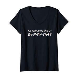 Womens The One Where It's My Birthday - Funny V-Neck T-Shirt Size M