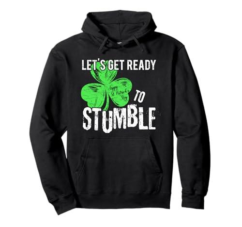 Let’s Get Ready To Stumble - Irish Funny St. Patrick’s Day Pullover Hoodie, L