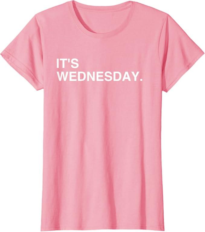It's Wednesday Day of The Week T-Shirt: Hump Day Funny T-Shirt, S 