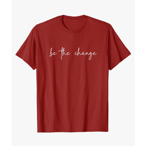 Be The Change Inspirational Apparel T-Shirt, L