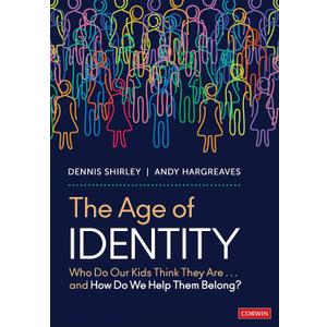 The Age of Identity: Who Do Our Kids Think They Are . . . and How Do We Help Them Belong?