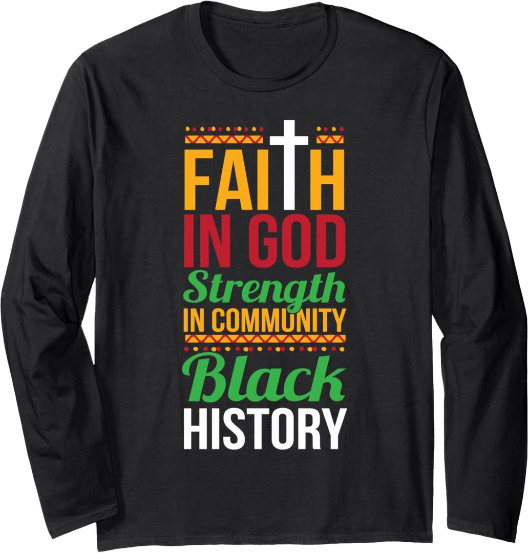 Faith In God Strength In Community Cool Black History Gift Long Sleeve T-Shirt, 2XL