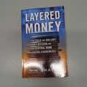 Layered Money: From Gold and Dollars to Bitcoin and Central Bank Digital Currencies