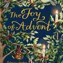 The Joy of Advent: Family Celebrations for Advent & the Twelve Days of Christmas