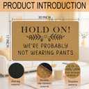 Funny Coir Door Mat, Hold On We're Probably Not Wearing Pants Welcome Mats for Front Door, Funny Coir Doormat Rug for Porch Entryway Home Decor 17x30inches