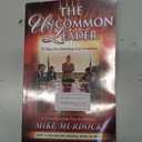 The Uncommon Leader: 31 Keys for Unlocking Your Greatness