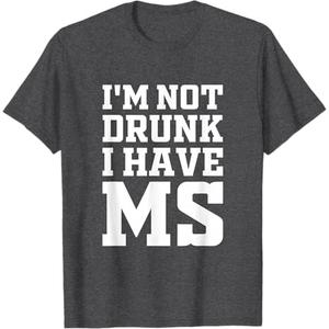 I'm Not Drunk I Have MS Multiple Sclerosis Awareness funny T-Shirt, Size: 3XL