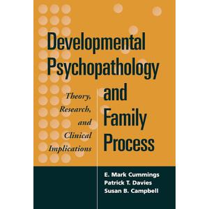 Developmental Psychopathology and Family Process: Theory, Research, and Clinical Implications