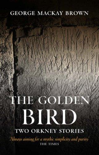 The Golden Bird: Two Orkney Stories by George Mackay Brown (4-Sep-2008) Paperback