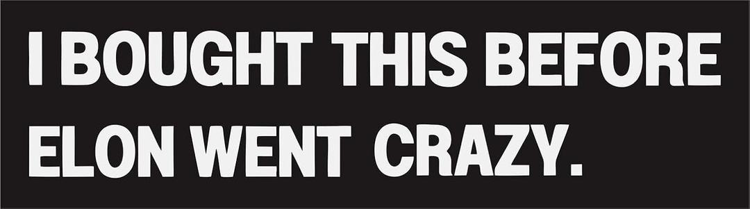 Anti Elon Bumper Magnet for Car - I Bought This Before Elon Went Crazy -Reflective Vinyl Car Bumper Waterproof Magnet