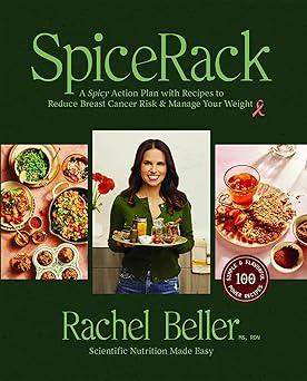 SpiceRack: A Spicy Action Plan with Recipes to Reduce Breast Cancer Risk & Manage Your Weight