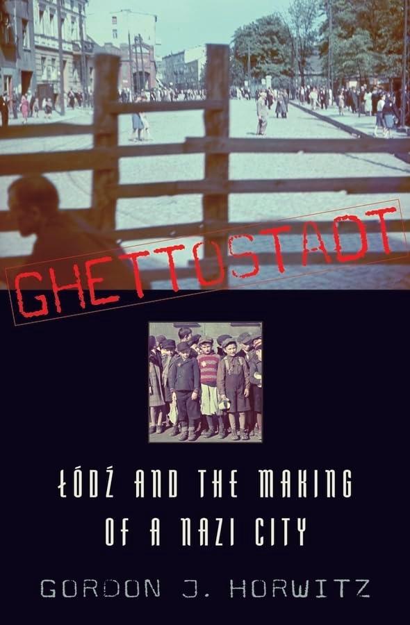 Ghettostadt: Lodz and the Making of a Nazi City (Book)