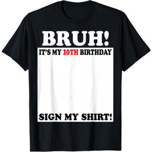 Bruh It's My 10th Birthday Sign My Shirt 10 Years Old T-Shirt, S