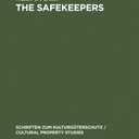 The Safekeepers: A Memoir of the Arts of the End of World War II (Schriften zum Kulturgterschutz / Cultural Property Studies)