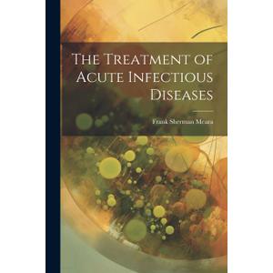 The Treatment of Acute Infectious Diseases
