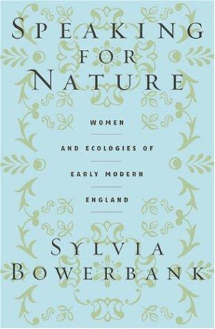 Speaking for Nature: Women and Ecologies of Early Modern England