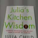 Julia's Kitchen Wisdom: Essential Techniques and Recipes from a Lifetime of Cooking (Book)