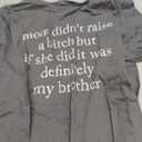 Mom Didn't Raise A Bitch But If She Did It was My Brother T-Shirt (Gray)3XL