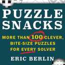 Puzzlesnacks: More Than 100 Clever, Bite-Size Puzzles for Every Solver