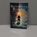 Beyond Death, Reborn: A Journey of Pain and Spiritual Awakening