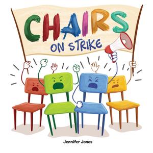 Chairs on Strike: A Funny, Rhyming, Read Aloud Kid's Book For Preschool, Kindergarten, 1st grade, 2nd grade, 3rd grade, 4th grade, or Early Readers
