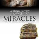 Miracles: What the Bible Tells Us About Jesus' Miracles (Insights)