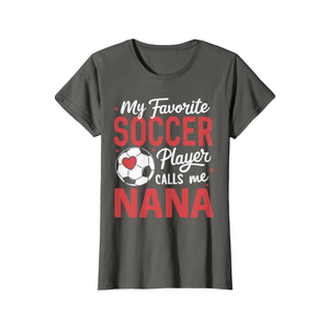 Funny My Favorite Soccer Player Calls Me Nana T-Shirt (XL)
