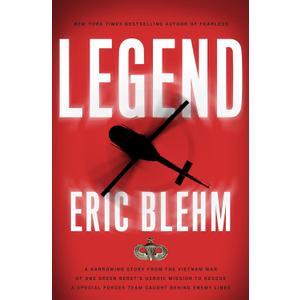 Legend: The Incredible Story of Green Beret Sergeant Roy Benavidez's Heroic Mission to Rescue a Special Forces Team Caught Behind Enemy Lines