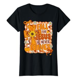 Fall for Jesus He Never Leaves Preppy Autumn Christian Women T-Shirt XS