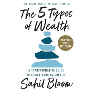 The 5 Types of Wealth: A Transformative Guide to Design Your Dream Life Hard Cover The 5 Types of Wealth: A Transformative Guide to Design Your Dream Life Hard Cover