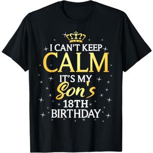 I Cant Keep Calm Its My Son 18th Birthday Party T-Shirt S